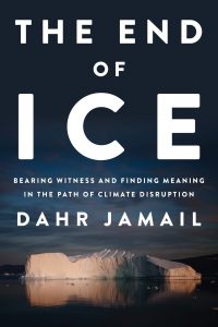 The End of Ice, by Dahr Jamail