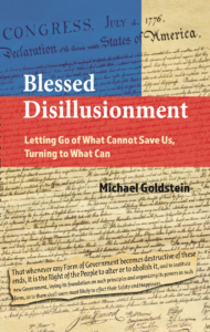 Blessed Disilllusionment: Letting Go of What Cannot Save Us, Turning to What Can